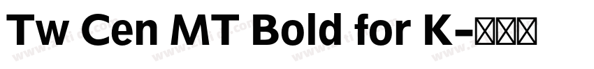 Tw Cen MT Bold for K字体转换